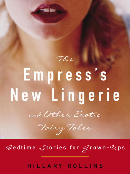 Title details for The Empress's New Lingerie and Other Erotic Fairy Tales by Hillary Rollins - Wait list